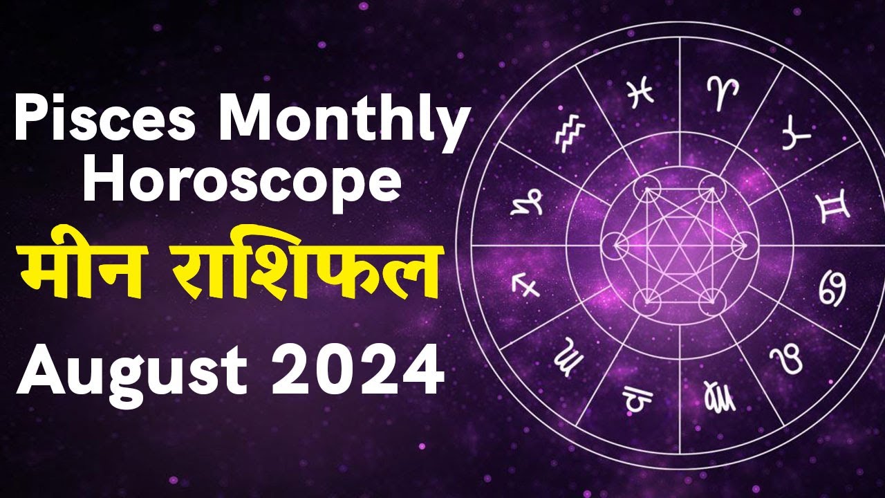 Piece Rashi PISCES | MEEN Rashi | Predictions for August 2024 Rashifal | Monthly ...