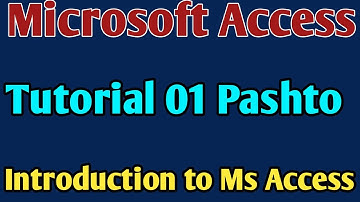 Microsoft Access Tutorial 01 | Lecture 01 | Lesson 01 | Pashto Language