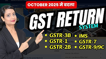 October 2025 से बदला GST Return System | New GST Changes & Your Action Plan | GSTR-3B, IMS etc.