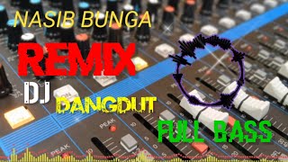 nasib bunga (new) remix⁉️ DJ dangdut full bass