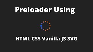 Preloader Using HTML CSS Vanilla JS - Labham Jain