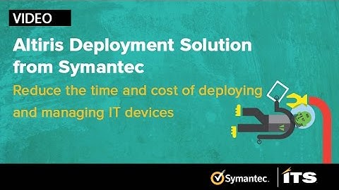 Altiris Deployment Solution from Symantec: Reduce time & money.