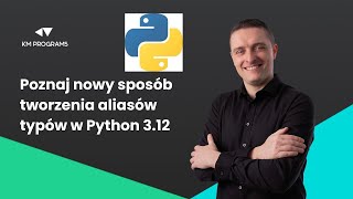 Zobacz, jak w Python 3.12 uproszczono tworzenie aliasów typów!
