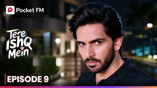 Episode 9 | Tere Ishq Main | Pocket FM