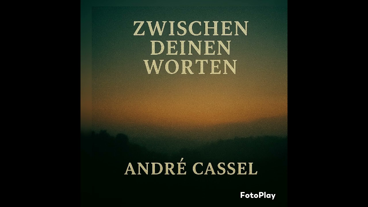 André Cassel-Offiziell ,,Zwichen deinen Worten