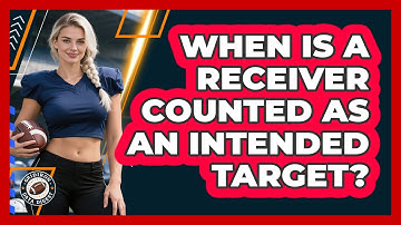 When Is A Receiver Counted As An Intended Target?