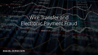 Wire Transfer and Electronic Payment Fraud
