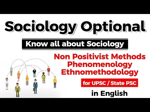 UPSC CSE Sociology Optional - Non Positivist Methods, Phenomenology, Ethnomethodology #UPSC2020