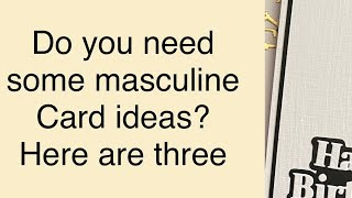 Three Masculine Cards
