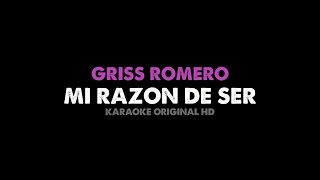 Griss Romero - Mi Razón De Ser (Karaoke Original HD)