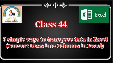 44. 3 Simple ways to Transpose data in Excel | rotate Columns to Rows and Rows to columns in Excel