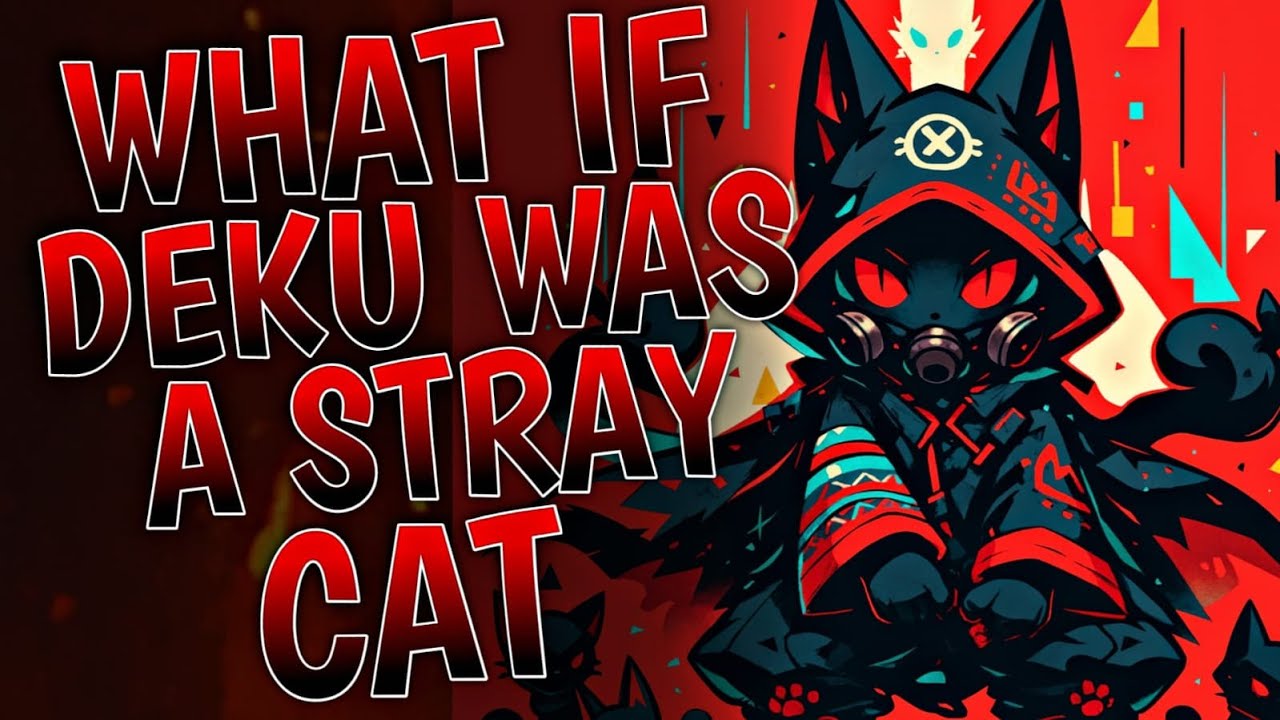 What If Deku Was A Stray Cat | Movie