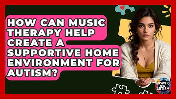 How Can Music Therapy Help Create A Supportive Home Environment For Autism? - Answers About Autism