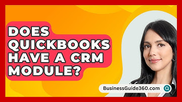 Does QuickBooks Have A CRM Module? - BusinessGuide360.com