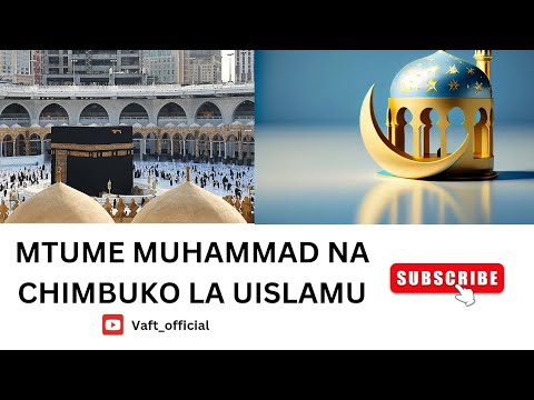 MTUME MUHHAMAD NA CHIMBUKO LA UISLAMU