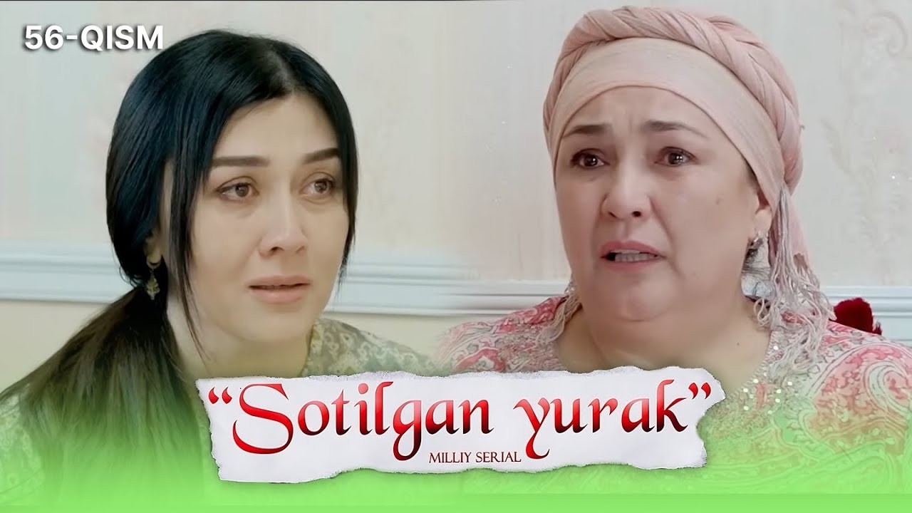 Sotilgan yurak 56-qism I Milliy serial II Сотилган юрак 56 қисм I Миллий сериал