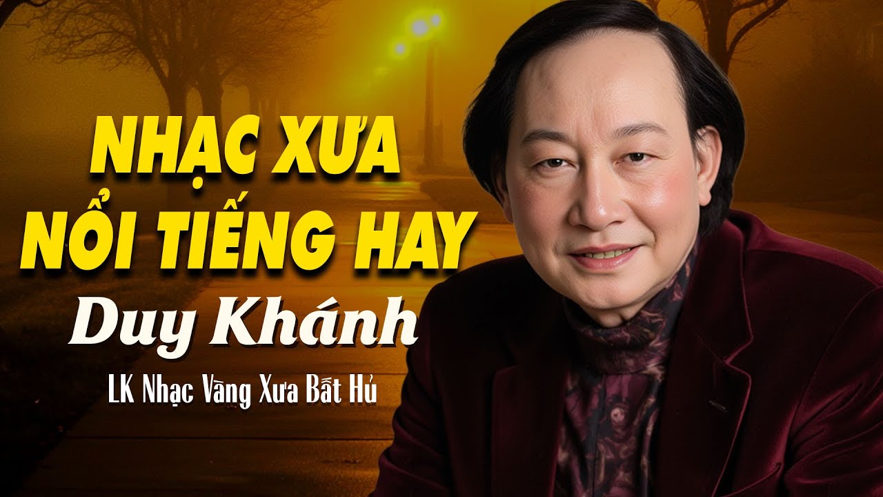 HUYỀN THOẠI DUY KHÁNH - Tiếng Hát Nhạc Xưa Còn Mãi Trong Tim Người Hâm Mộ - Nhạc Xưa Nổi Tiếng Hay