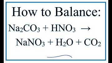 How to Balance Na2CO3 + HNO3 = NaNO3 + H2O + CO2