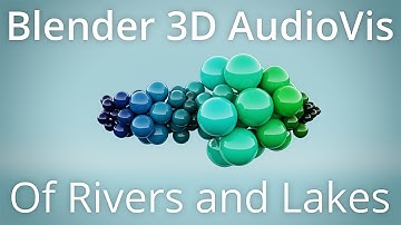"Of Rivers and Lakes" | Blender 3D Audio Visualisation