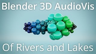 "Of Rivers and Lakes" | Blender 3D Audio Visualisation
