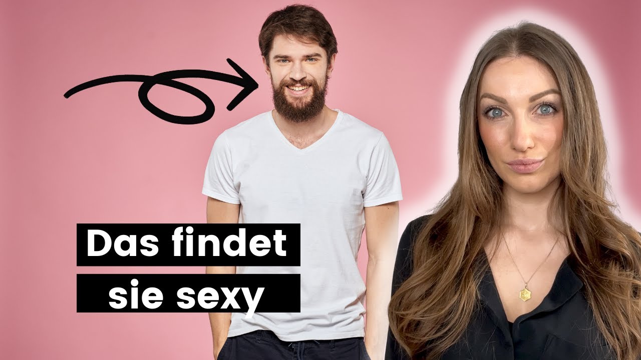 DAS findet sie sexy (Nicht was du denkst!)