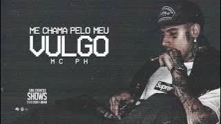 ME CHAMA PELO MEU VULGO - MC PH (Wey, Pedro Lotto, DJ Gustah) (VIDEO CLIPE)