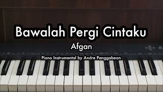 Bawalah Pergi Cintaku - Afgan (Andmesh & Fadhilah) | Piano Karaoke by Andre Panggabean