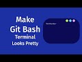 How to change the look of Git Bash Terminal
