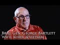 Brig. General George Bartlett: WWII, Korea, and Vietnam (Full Interview)