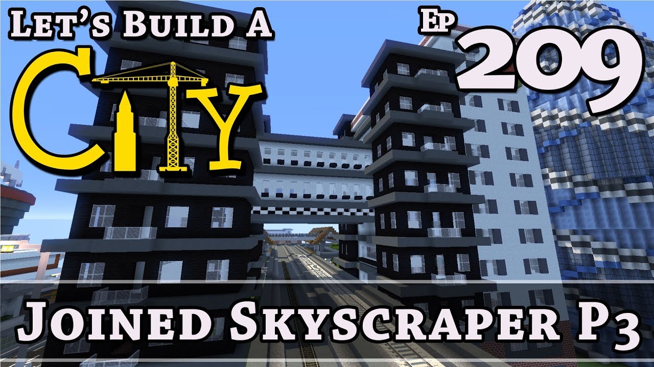 How To Build A City :: Minecraft :: Joined Skyscraper P3 :: E209 - YouTube