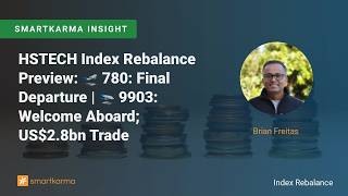 HSTECH Index Rebalance Preview: 🛫 780: Final Departure | 🛬 9903: Welcome Aboard; US$2.8bn Trade