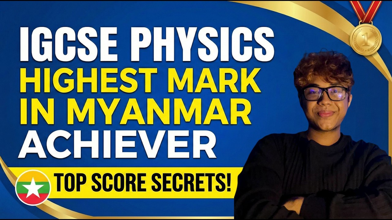 IGCSE Physics ဘာသာမှာ Highest Mark in Myanmar ရဖို ဘာတွေလုပ်ဖိုလိုမလဲ ?
