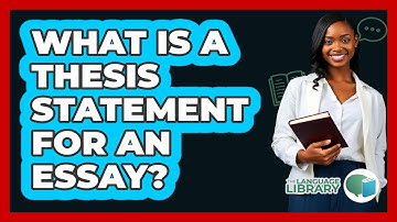 What Is A Thesis Statement For An Essay? - The Language Library