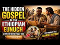 The Hidden Story of Philip and the Ethiopian Eunuch