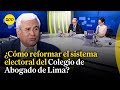 Candidato al decanato del Colegio de Abogado de Lima analiza cómo mejorar el sistema electoral