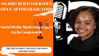 S2 E6 | Gen Z After Graduation: Jaylin Longsworth on Creating Your Own Opportunities