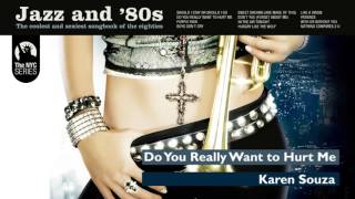 Karen Souza - Do You Really Want To Hurt Me (Jazz and 80s)