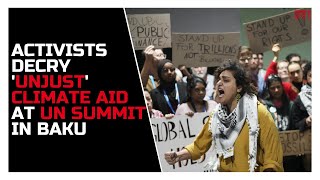 COP29: Climate activists protest climate finance proposal, India rejects package