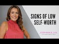 Signs of LOW Self-Worth - Stephanie Lyn Coaching