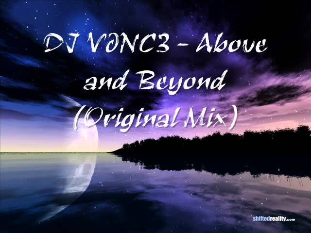 Watch DJ V@NC3 - Above and Beyond (Original Mix) on YouTube Watch DJ V@NC3 - Above and Beyond (Original Mix) on YouTube