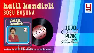Halil Kendirli - Boşu Boşuna