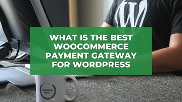 What is the best WooCommerce payment gateway for Wordpress