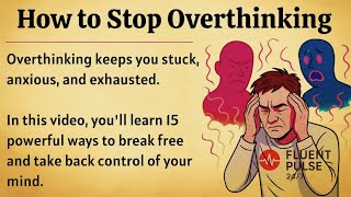 How to Stop Overthinking || Graded Reader || Improve Your English Fluency ✅️