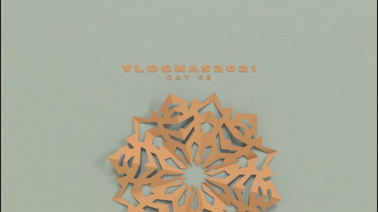 Vlogmas 2021 // Day 2