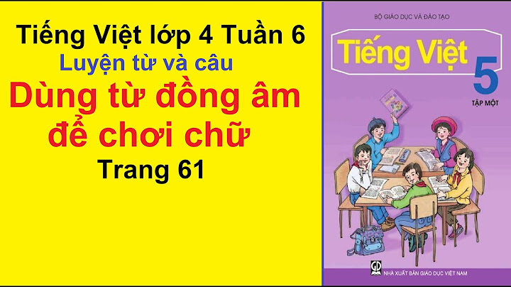 Cách làm bài tập tiêng việt lớp 5 trang 61 năm 2024