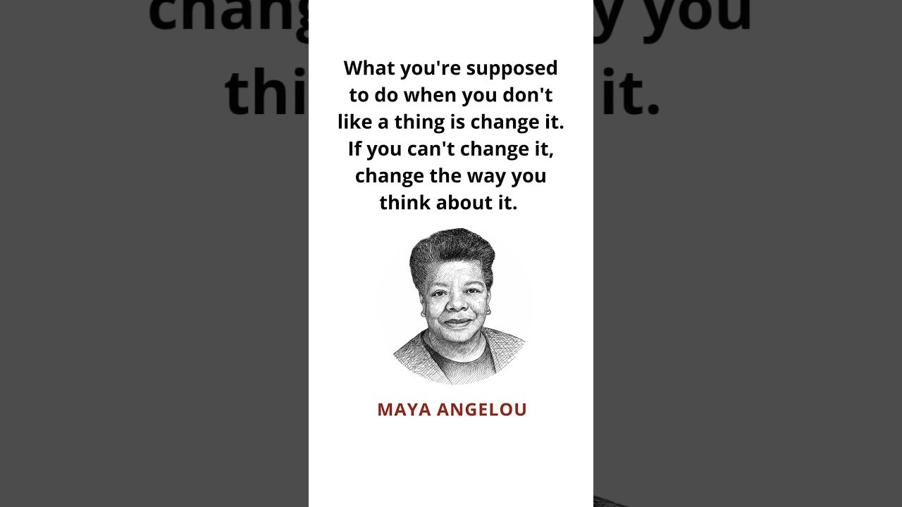 Change and Perspective - Quotes by Maya Angelou 