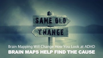 A BRAIN MAP WILL CHANGE THE WAY YOU LOOK AT ADD AND ADHD