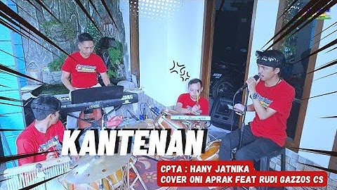 KANTENAN || Abieljatnika Cover By #oniaprak Featuring rudi gazzos cs