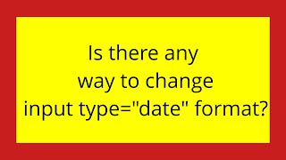 Is there any way to change input type="date" format?