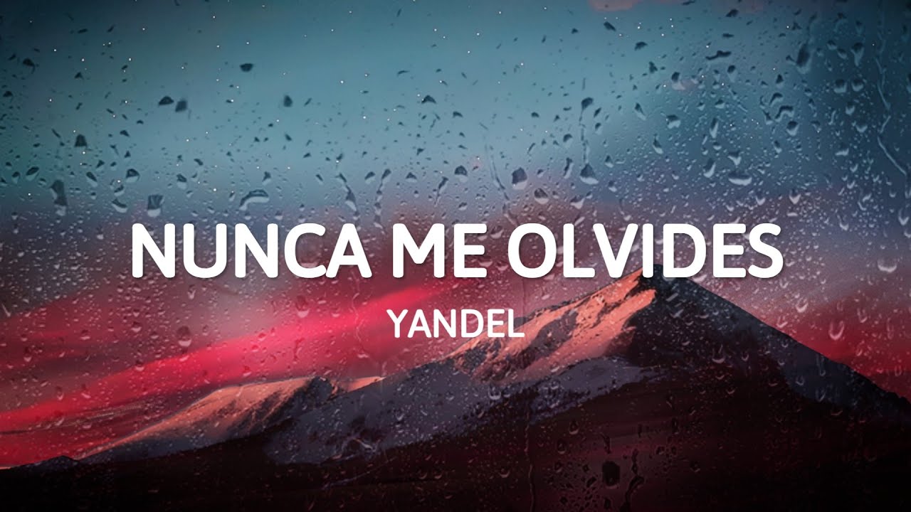 Yandel - Nunca Me Olvides (Letra)
